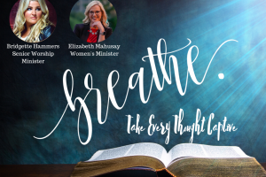 Breathe: Take Every Thought Captive