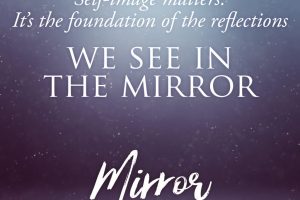 What we see in the mirror…