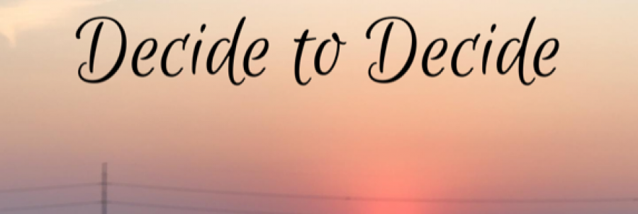 Decide to Decide